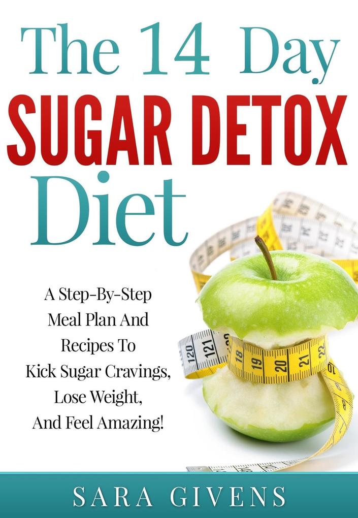 The 14 Day Sugar Detox Diet