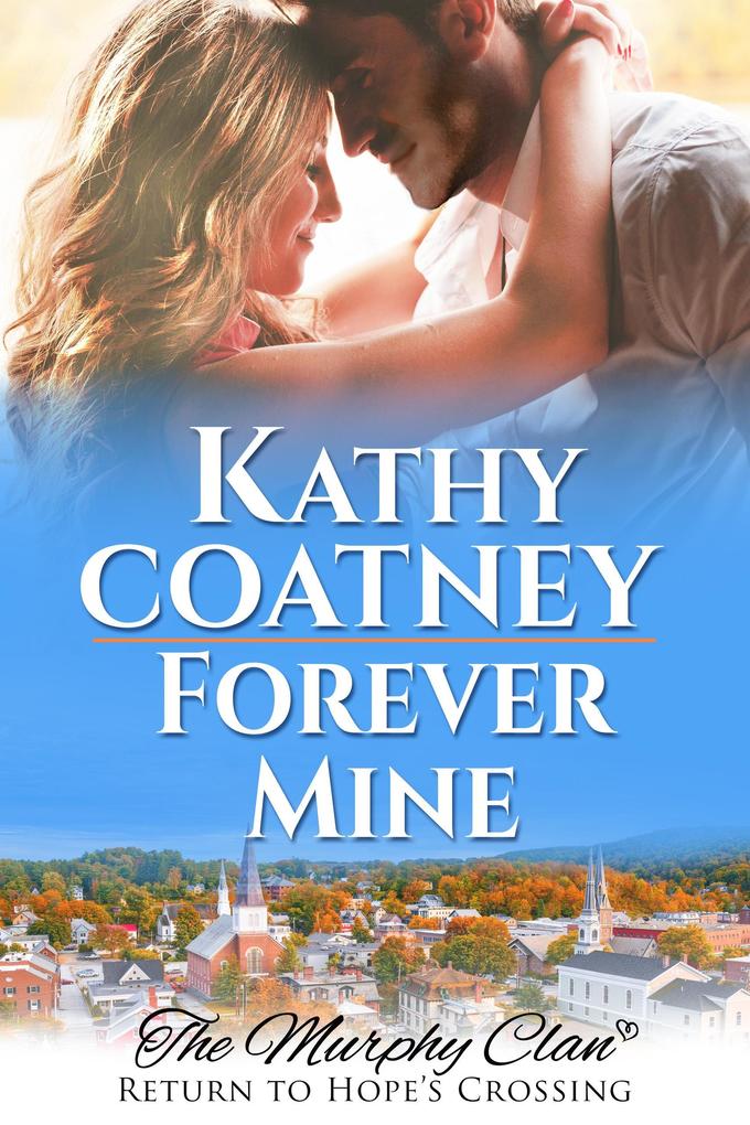 Forever Mine (The Murphy Clan-Return to Hope‘s Crossing #2)