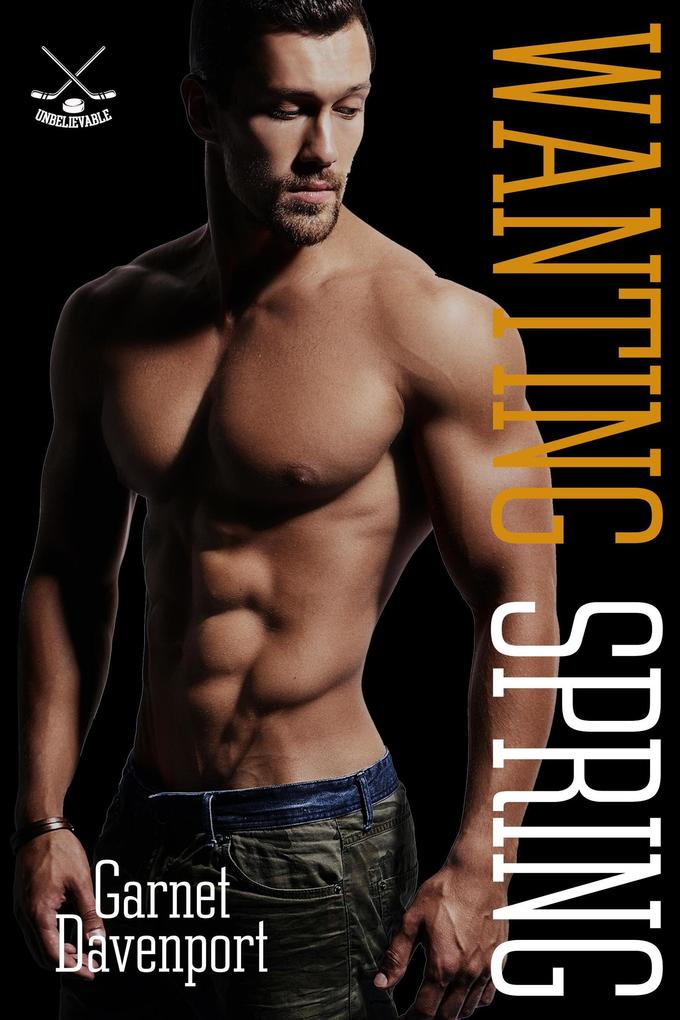 Wanting Spring (Unbelievable #3)