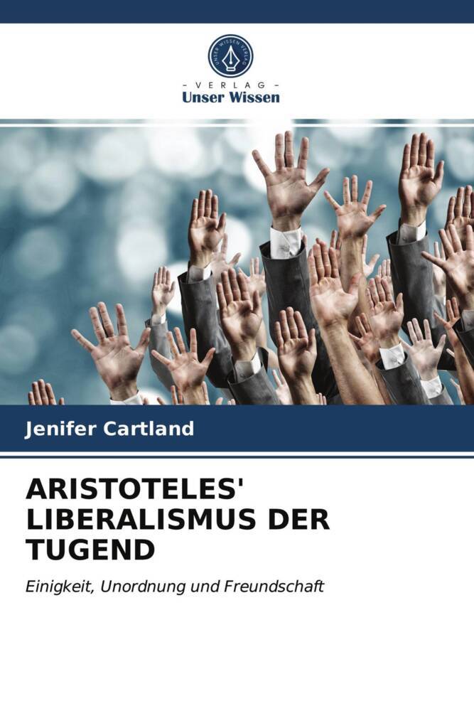 ARISTOTELES' LIBERALISMUS DER TUGEND
