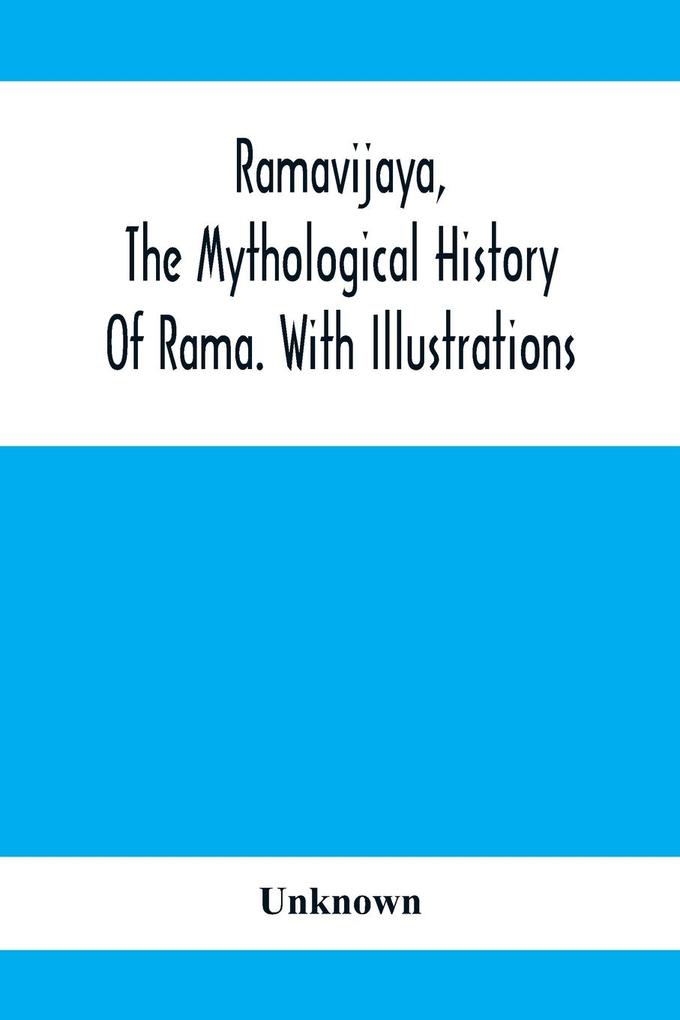 Ramavijaya The Mythological History Of Rama. With Illustrations
