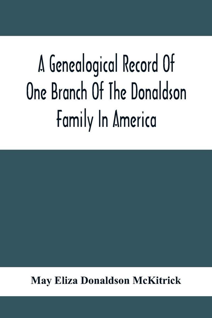 A Genealogical Record Of One Branch Of The Donaldson Family In America