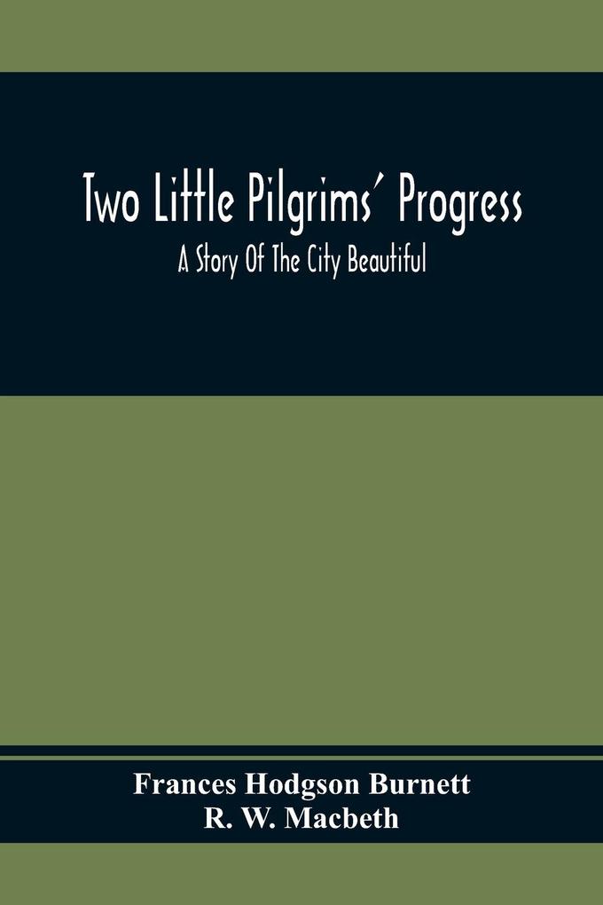 Two Little Pilgrims‘ Progress; A Story Of The City Beautiful