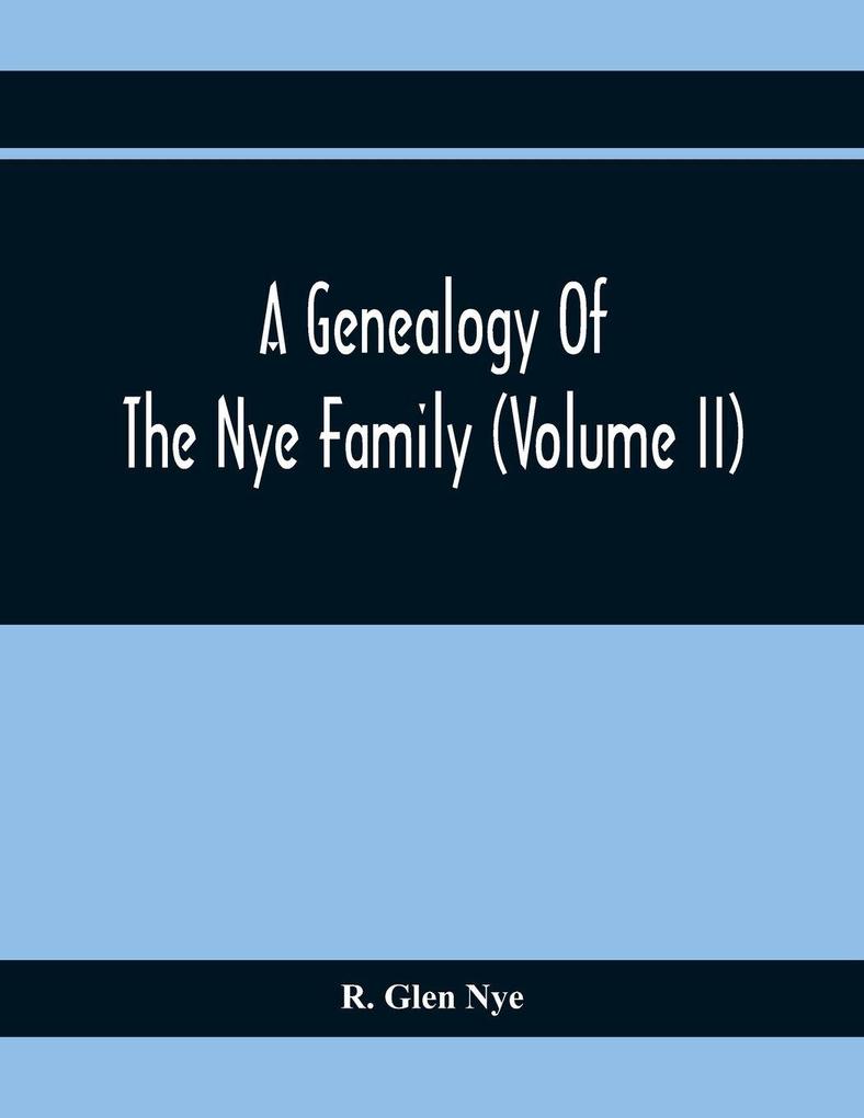A Genealogy Of The Nye Family (Volume II)