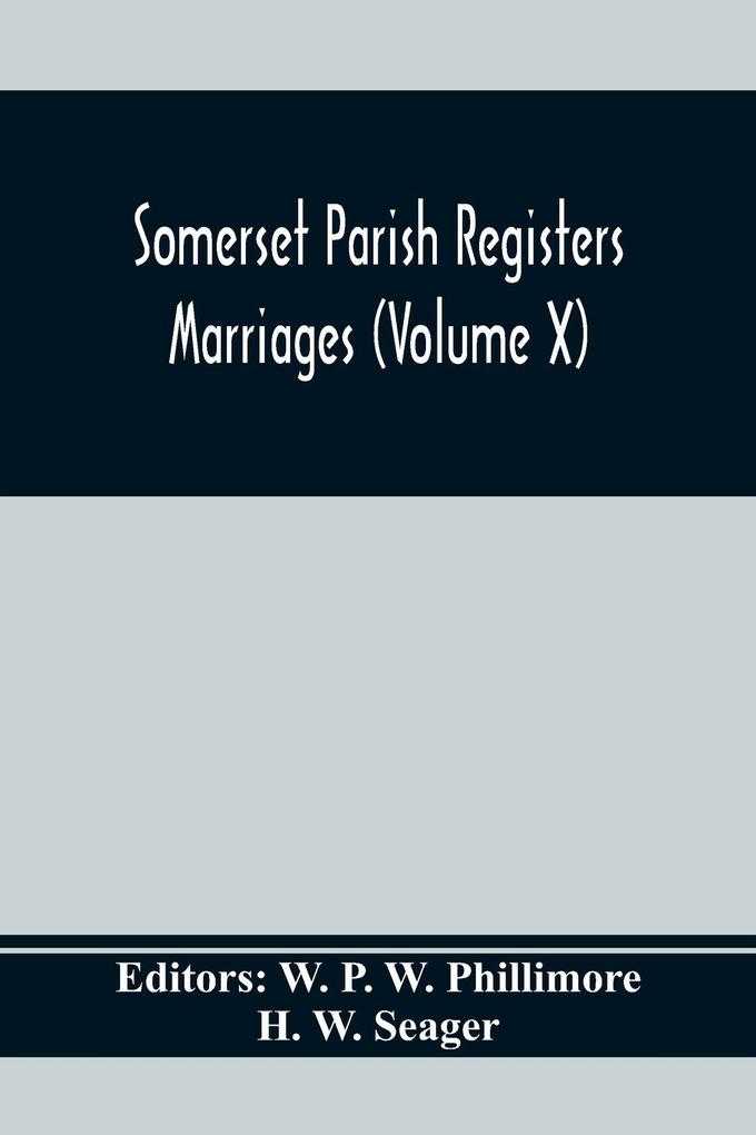 Somerset Parish Registers. Marriages (Volume X)