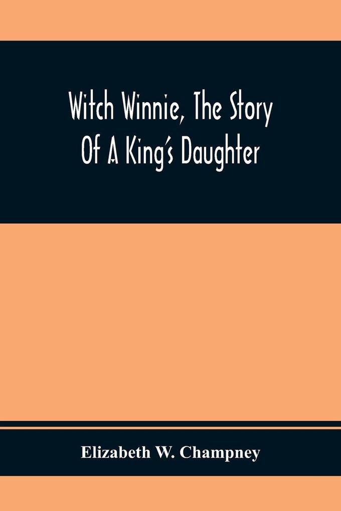 Witch Winnie The Story Of A King'S Daughter