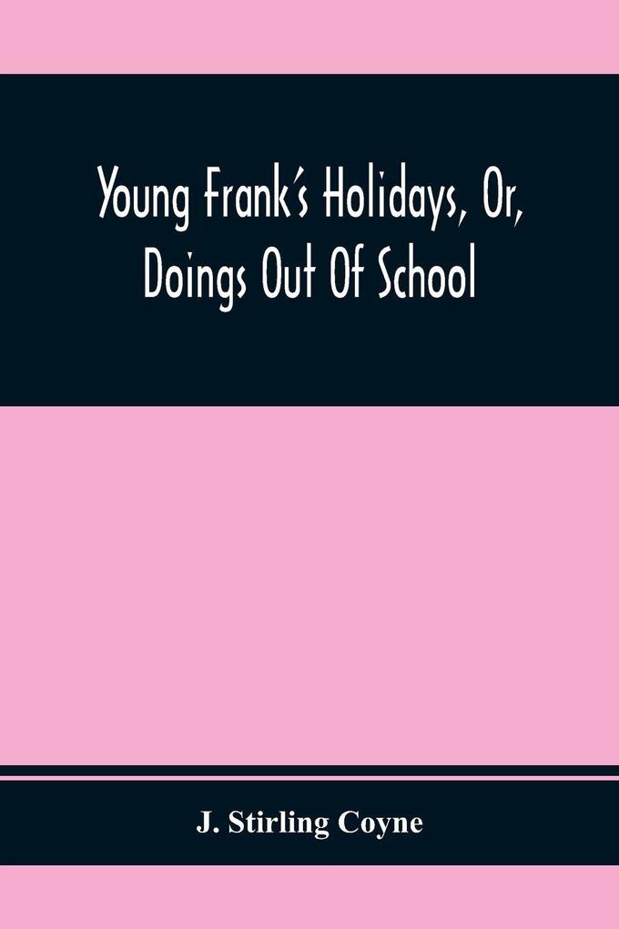 Young Frank'S Holidays Or Doings Out Of School