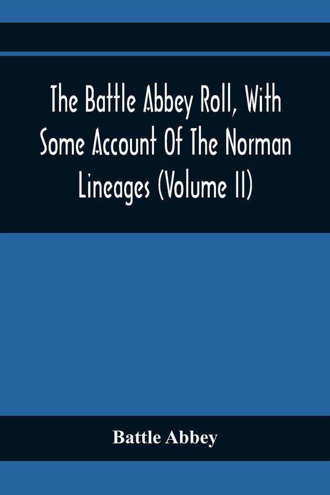 The Battle Abbey Roll With Some Account Of The Norman Lineages (Volume Ii)