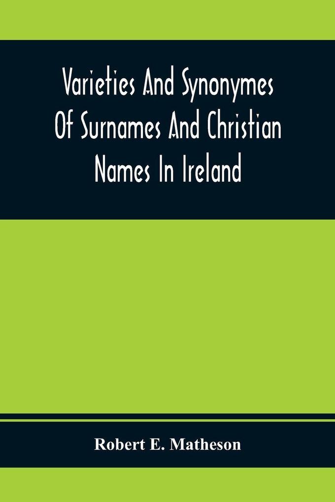 Varieties And Synonymes Of Surnames And Christian Names In Ireland