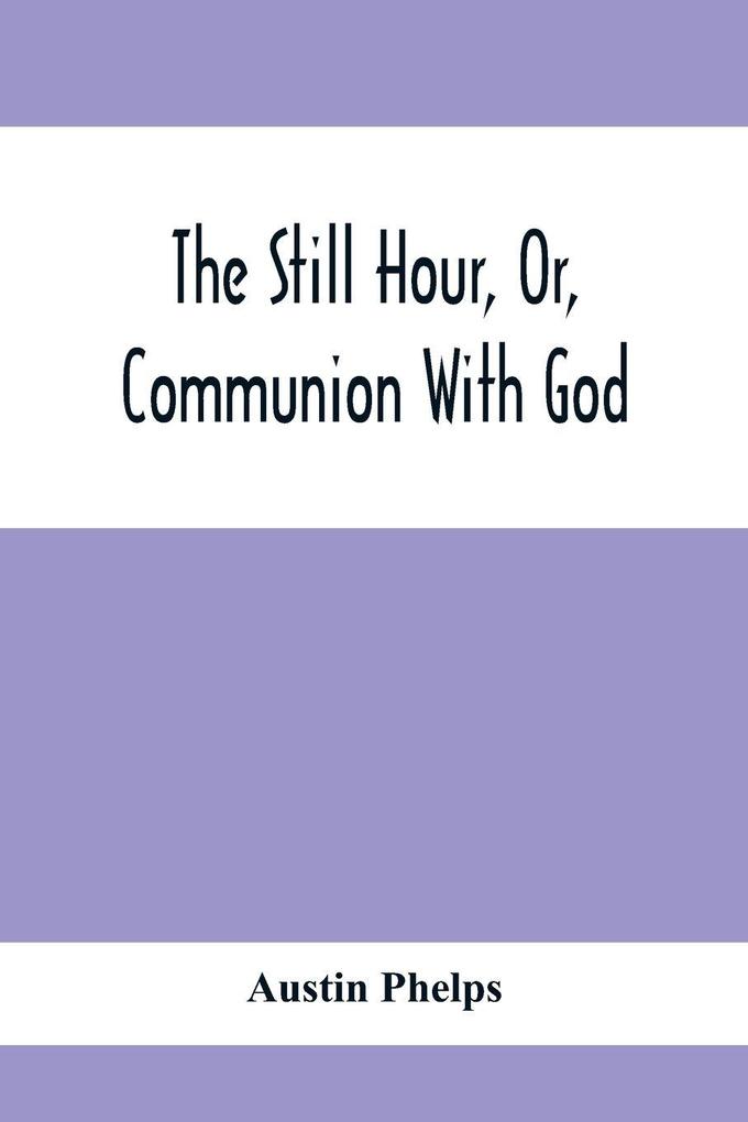 The Still Hour Or Communion With God