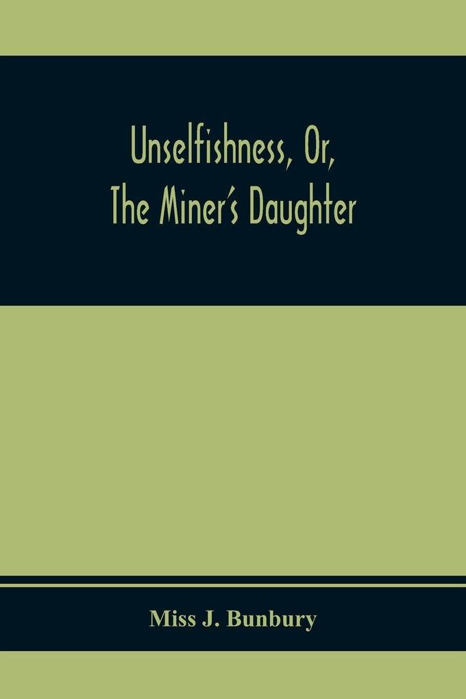 Unselfishness Or The Miner'S Daughter