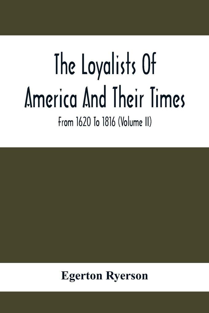 The Loyalists Of America And Their Times