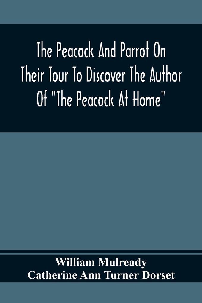 The Peacock And Parrot On Their Tour To Discover The Author Of 'The Peacock At Home'