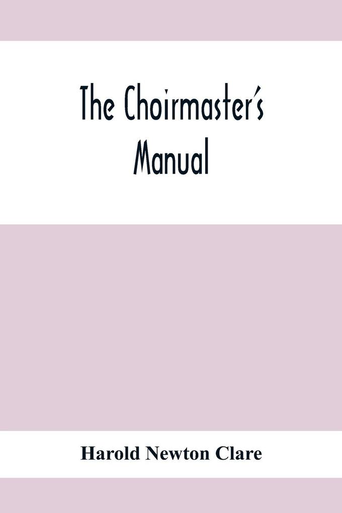 The Choirmaster‘S Manual