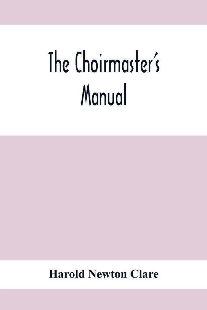 The Choirmaster'S Manual