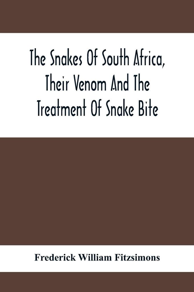 The Snakes Of South Africa Their Venom And The Treatment Of Snake Bite