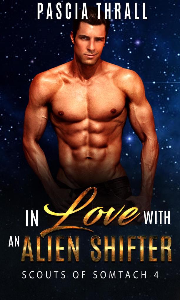 In Love with an Alien Shifter (Scouts of Somtach #4)