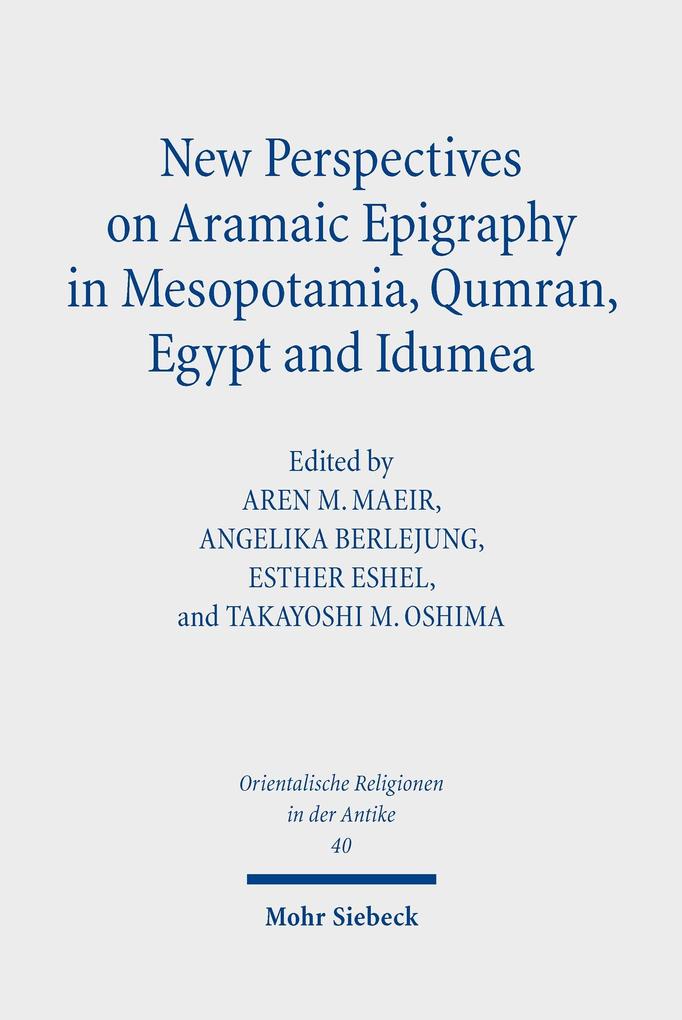 New Perspectives on Aramaic Epigraphy in Mesopotamia Qumran Egypt and Idumea