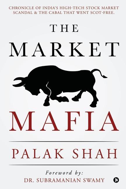 The Market Mafia: Chronicle of India‘s High-Tech Stock Market Scandal & The Cabal That Went Scot-Free.