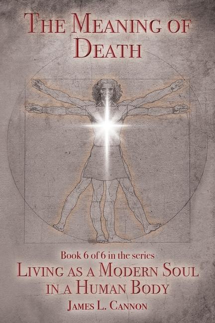 The Meaning of Death: Understanding Death Experiencing Death and Dying Well
