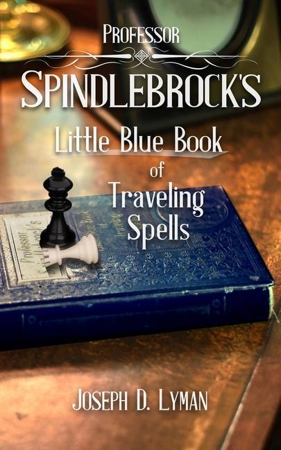 Professor Spindlebrock‘s Little Blue Book of Traveling Spells
