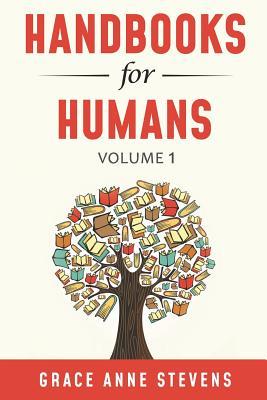 Handbooks for Humans Volume 1: Learn to Manage Your Attitudes in All Your Relationships