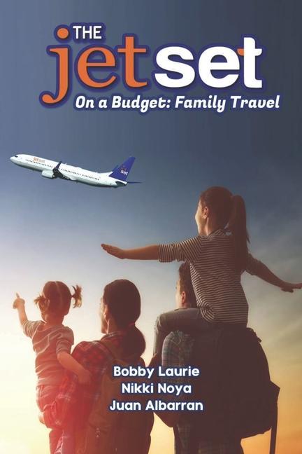 The Jet Set On A Budget: Family Travel: Plan A Family Vacation Under $2000