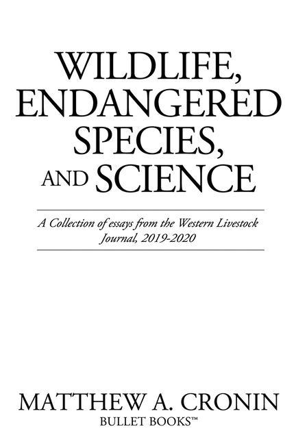 Wildlife Endangered Species and Science: A Collection of essays from the Western Livestock Journal 2019-2020