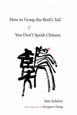 How to Grasp the Bird‘s Tail If You Don‘t Speak Chinese
