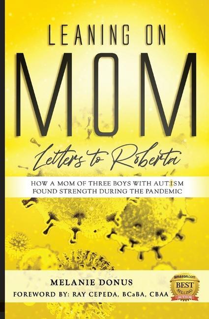 Leaning On Mom: Letters To Roberta How a Mom of Three with Autism Found Strength During the Pandemic