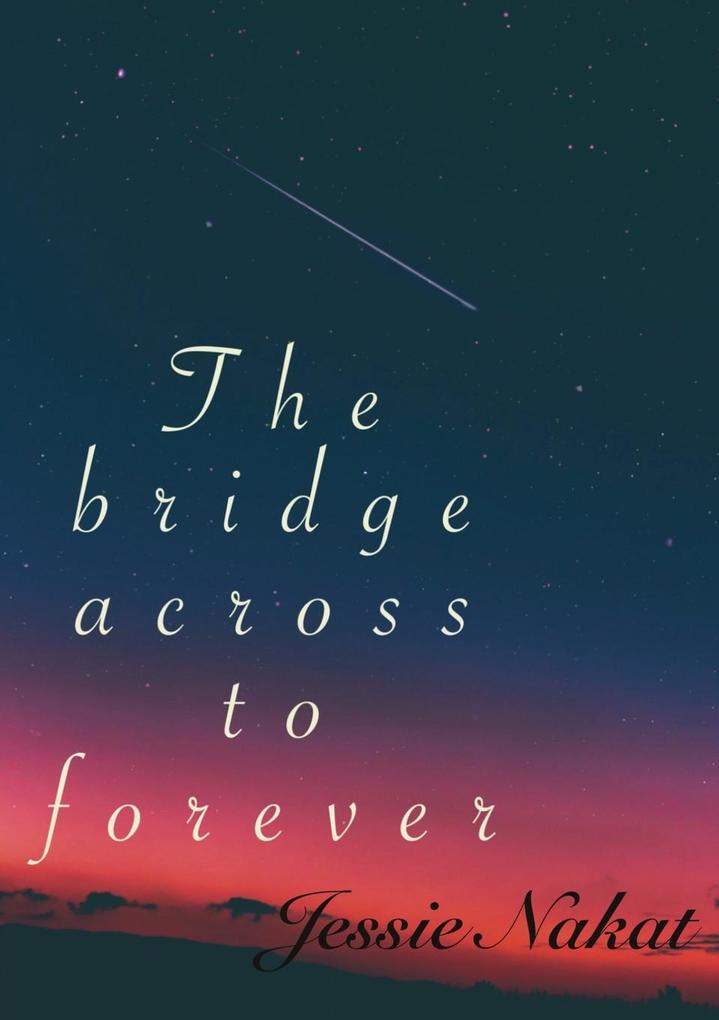 The bridge across to forever
