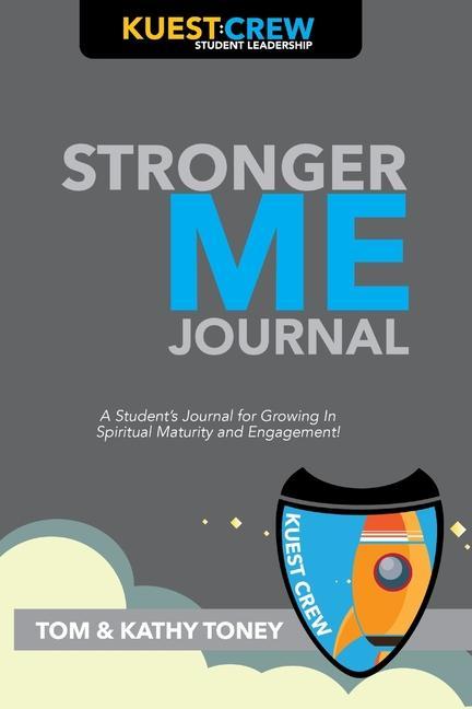 Stronger Me Journal: A Student‘s Journal for Growing in Spiritual Maturity and Engagement!