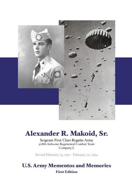 Alexander R. Makoid Sr. U.S. Army Mementos and Memories: 508th Airborne Regimental Combat Team Company L