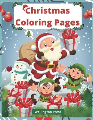 Christmas Coloring Pages: Adorable Christmas Coloring Book (Ages 4-8) - 30 Fun Holiday Coloring Pages With Santa Elves Snowmen & More!