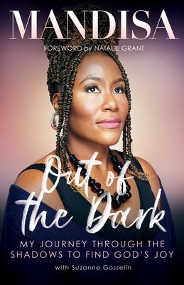 Out of the Dark: My Journey Through the Shadows to Find God‘s Joy