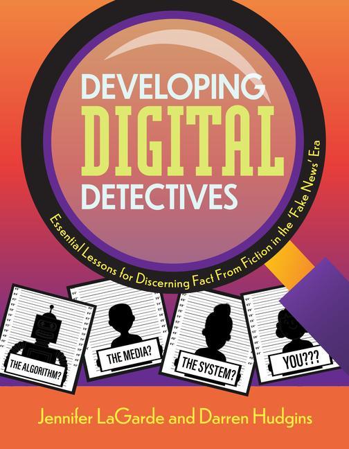 Developing Digital Detectives: Essential Lessons for Discerning Fact from Fiction in the ‘Fake News‘ Era