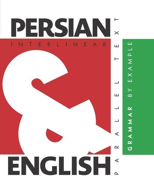 Persian Grammar By Example: Dual Language Persian-English Interlinear & Parallel Text