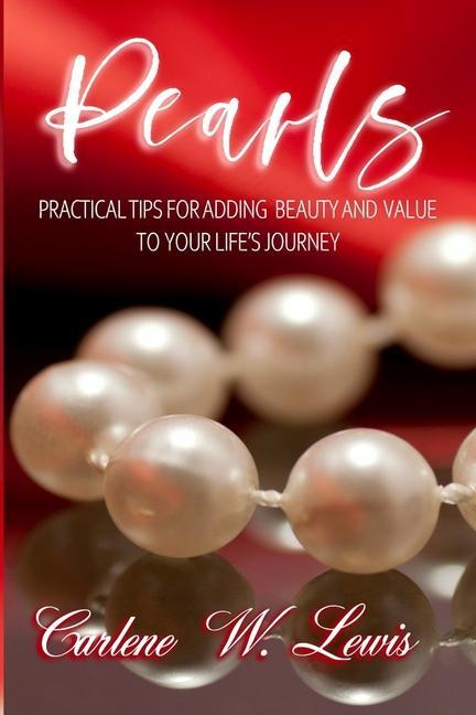 Pearls: Practical Tips for Adding Beauty and Value to Your Life‘s Journey
