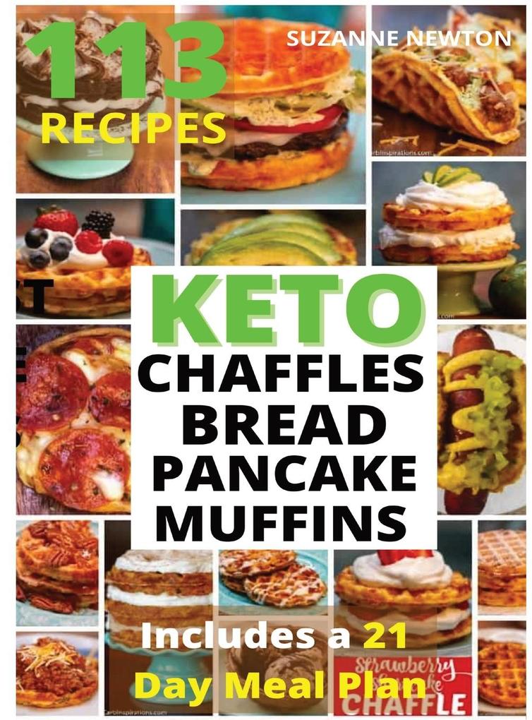 Keto Bread Basic Chaffles Pancake and Muffins: 113 Easy To Follow Recipes for Ketogenic Weight-Loss Natural Hormonal Health & Metabolism Boost Incl