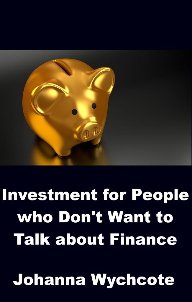 Investment for People who Don‘t Want to Talk about Finance