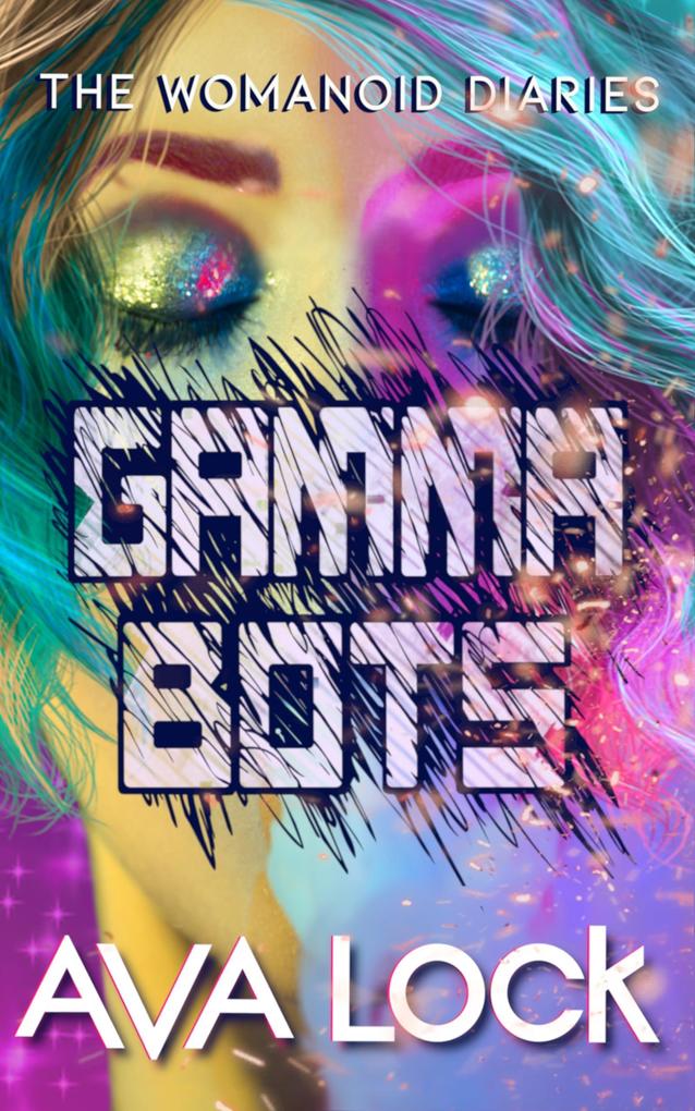 Gamma Bots (The Womanoid Diaries #3)