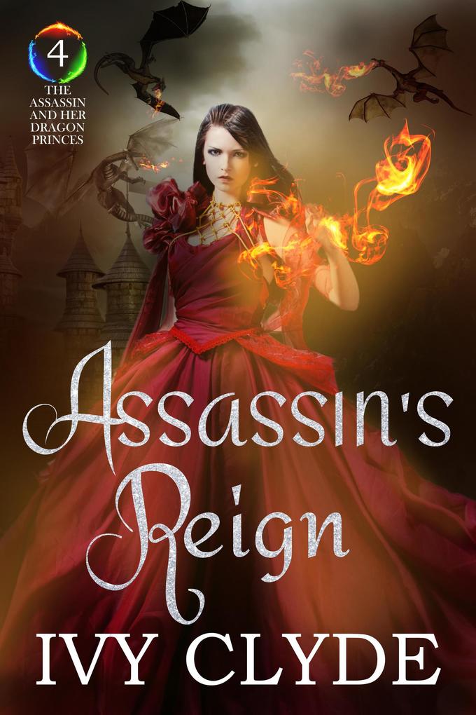 Assassin‘s Reign (The Assassin and her Dragon Princes #4)