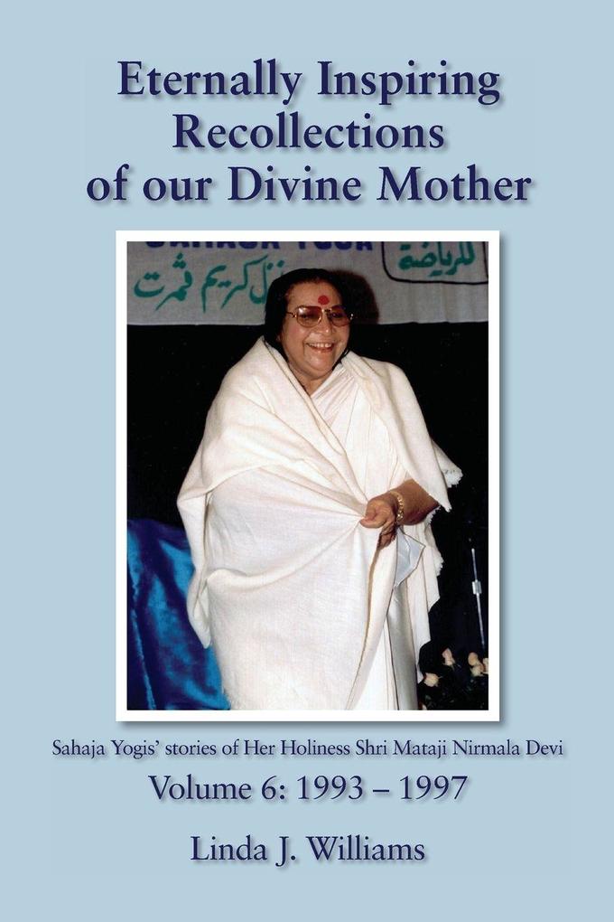 Eternally Inspiring Recollections of Our Divine Mother Volume 6