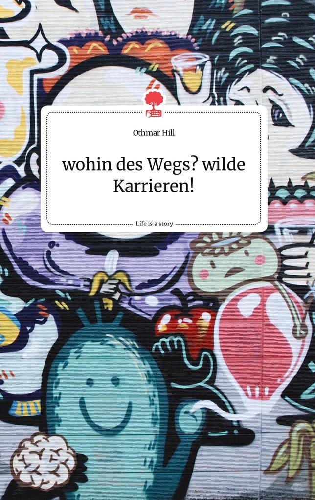 Image of wohin des Wegs? wilde Karrieren! Life is a Story - story.one