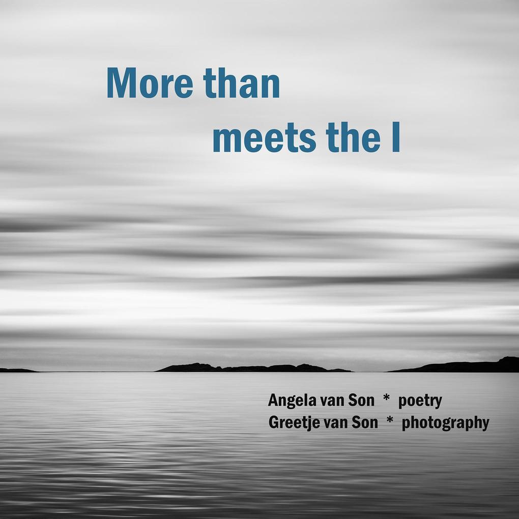 More Than Meets the I (Poetry and photography that bring you beauty depth and wonder #1)