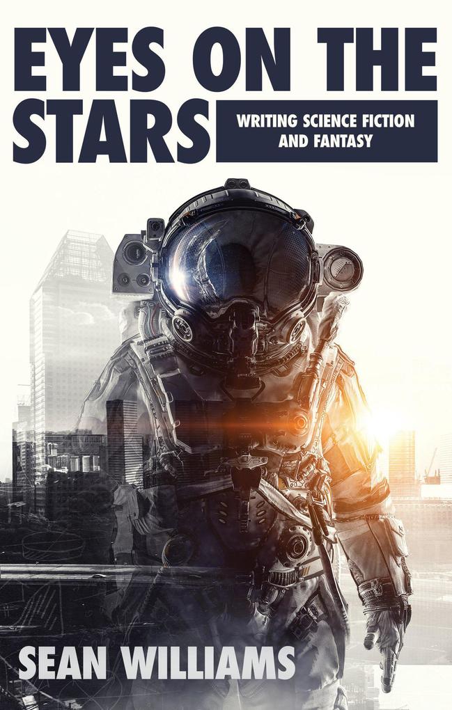 Eyes on the Stars: Writing Science Fiction & Fantasy (Writer Chaps #3)