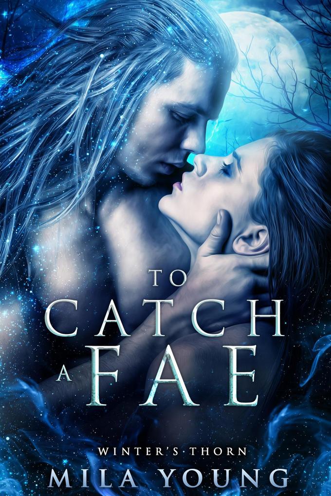 To Catch A Fae (Winter‘s Thorn #1)