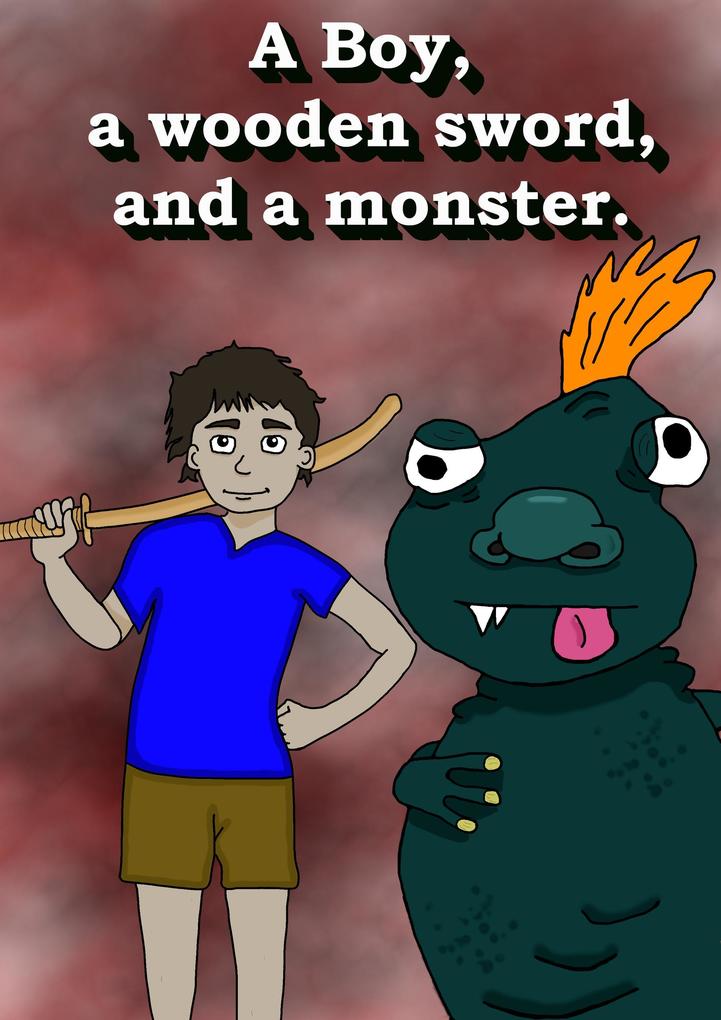 A Boy a Wooden Sword and a Monster. (Stories with Sebastian #2)