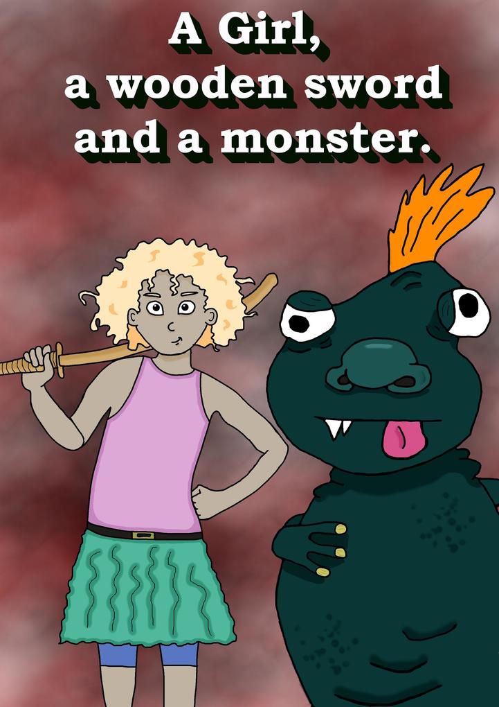 A Girl a Wooden Sword and a Monster. (Stories with Rebecca #2)