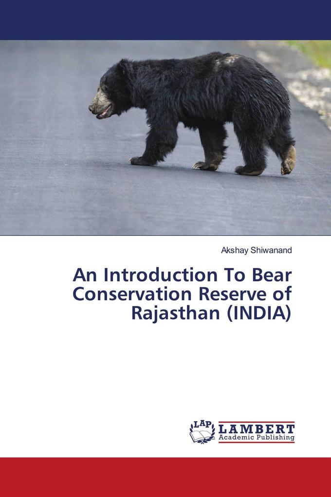 An Introduction To Bear Conservation Reserve of Rajasthan (INDIA)